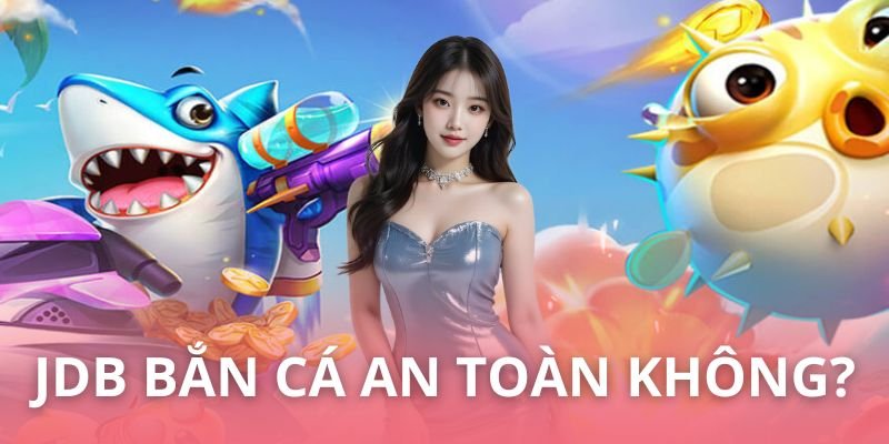 Săn mồi khi tham gia JDB siêu an toàn
