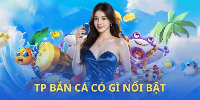 Loạt ưu điểm đến từ TP Fishing